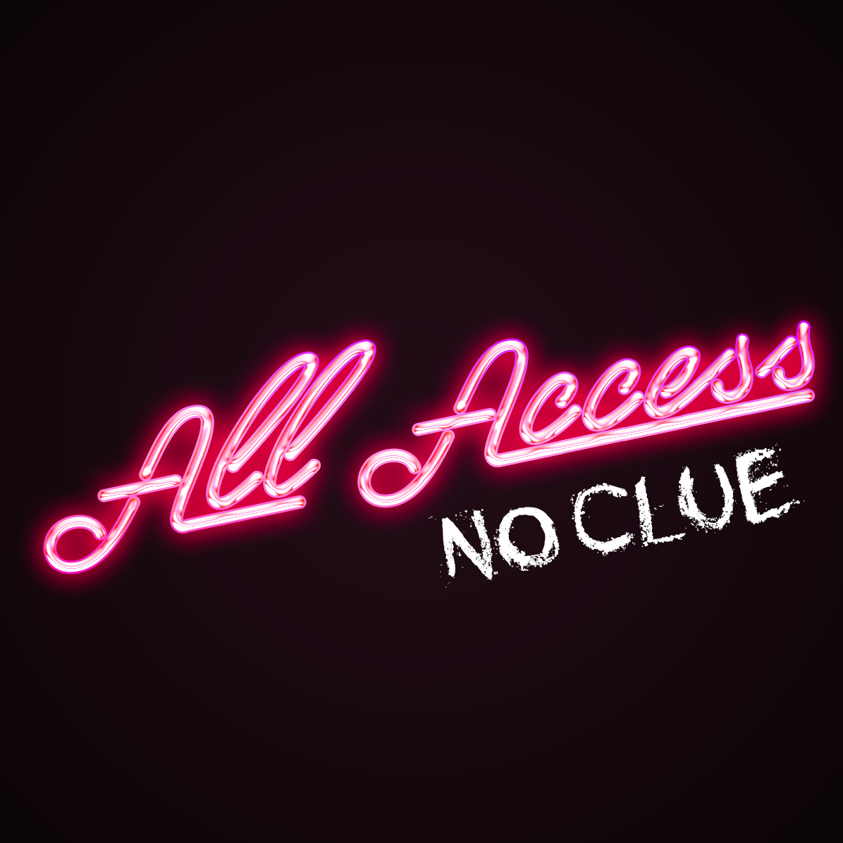 pink neon words that read "All Access" and grungy words that read "NO CLUE"